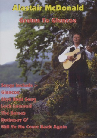 Alastair Mcdonald: Gretna To Glencoe [DVD]