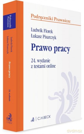 Prawo pracy z testami online w.24 - Ludwik Florek, Łukasz Pisarczyk [KSIĄŻKA]
