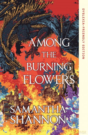 Among the Burning Flowers: Dyslexia-Friendly Edition (The Roots of Chaos) - Samantha Shannon [KSIĄŻKA]