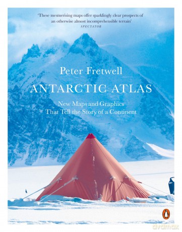 Antarctic Atlas: New Maps and Graphics That Tell the Story of A Continent - Peter Fretwell [KSIĄŻKA]