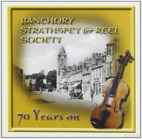 Banchory Strathspey And Reel: 70 Years On [CD]