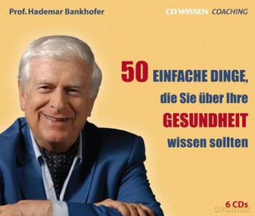 Bankhofer Hademar: 50 Einfache Dinge Die Sie Über Ihre Gesundheit Wissen Sollten [6CD]