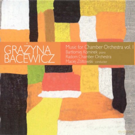 Bartlomiej Kominek: Bacewicz Music For Chamber Orchestra Vol [CD]