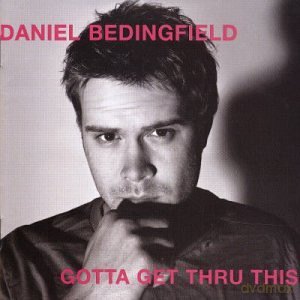 Bedingfield Daniel: Gotta Get Thru This [CD]