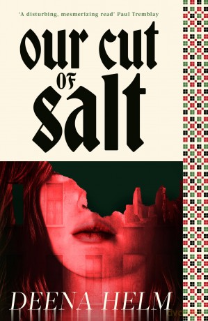 Our Cut of Salt: The gripping haunted house novel from a bold Palestinian voice - Deena Helm [KSIĄŻKA]
