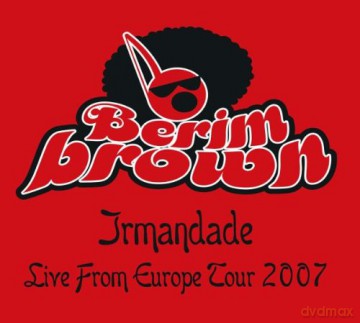 Berimbrown: Irmandade - Live From Europe Tour 2007 [CD]