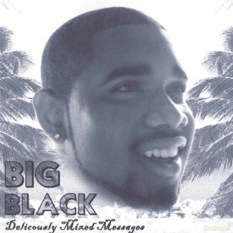 Big Black: Deliciously Mixed Messages [CD]