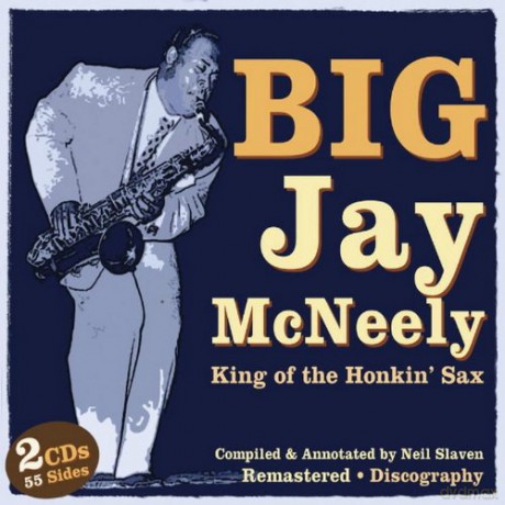Bigjay Mcneely: King Of The Honkin Sax Selected Sides 19 [2CD]