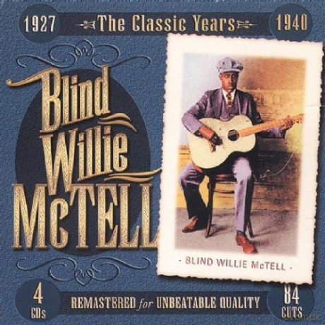 Blind Willie Mctell: Classic Years - 1927-1940 [4CD]