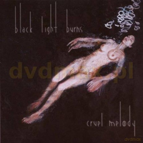 Black Light Burns: Cruel Melody [CD]