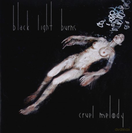 Black Light Burns: Cruel Melody [CD]