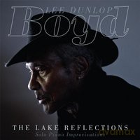 Boyd Lee Dunlop: The Lake Reflections - Solo Piano Improvisations [CD]