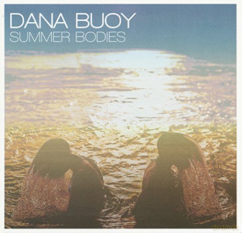 Buoy Dana: Summer Bodies [CD]