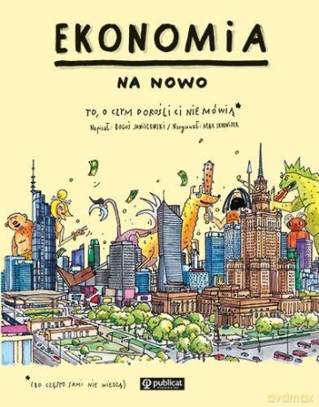 Ekonomia (na nowo) To, o czym dorośli Ci nie mówią - Boguś Janiszewski [KSIĄŻKA]