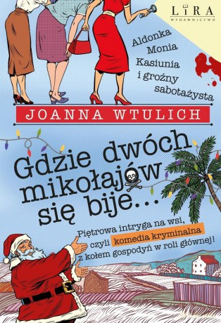Gdzie dwóch mikołajów się bije... - Joanna Wtulich [KSIĄŻKA]