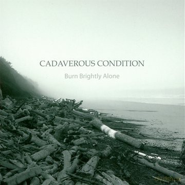 Cadaverous Condition: Burn Brightly Alone [CD]