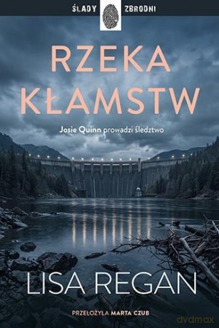 Josie Quinn (Tom 13) Rzeka kłamstw - Lisa Regan [KSIĄŻKA]