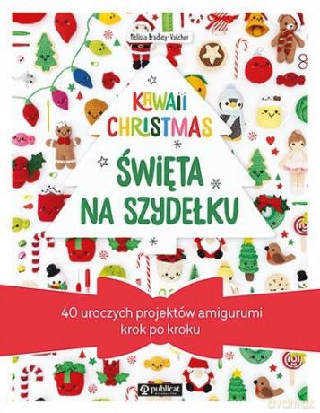 Kawaii Christmas. Święta na szydełku. 40 - Melissa Bradley-Vatcher [KSIĄŻKA]