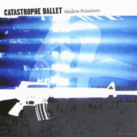 Catastrophe Ballet: Modern Primitives [CD]