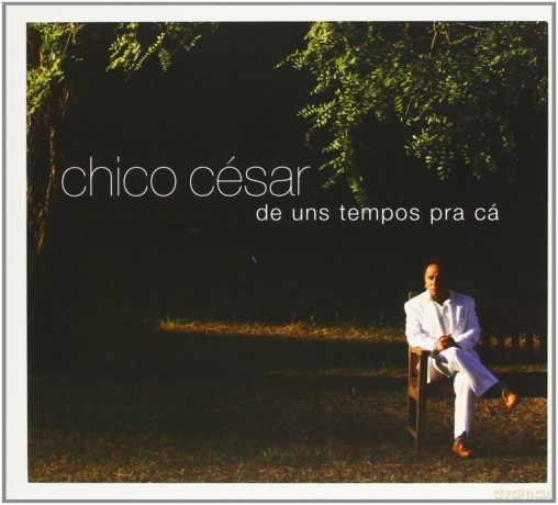 Cesar Chico: De Uns Tempos Pra Ca [CD]