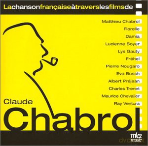 Chabrol Claude: La Chanson Francaise A Travers Les Films De Claude Chabrol [CD]