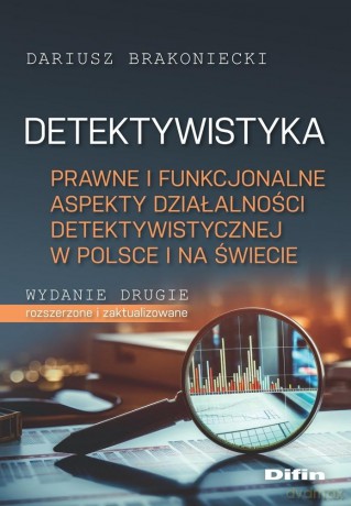 Detektywistyka. Prawne i funkcjonalne aspekty - Dariusz Brakoniecki [KSIĄŻKA]