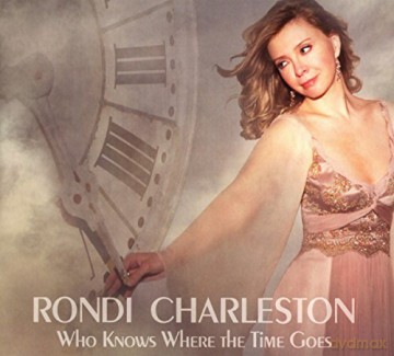 Charleston Rondi: Who Knows Where The Time Goes [CD]