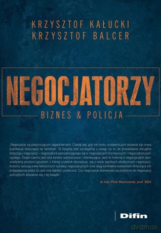 Negocjatorzy. Biznes i policja - Krzysztof Kałucki, Krzysztof Balcer [KSIĄŻKA]