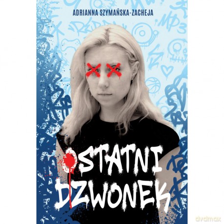 Ostatni dzwonek - Adrianna Szymańska-Zacheja [KSIĄŻKA]