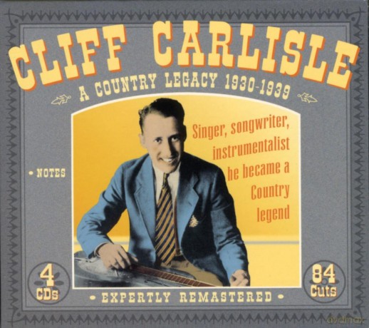 Cliff Carlisle: A Country Legacy 1930-1939 A True Legend [4CD]