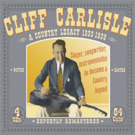 Cliff Carlisle: A Country Legacy 1930-1939 A True Legend [4CD]
