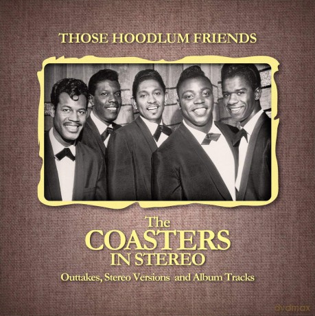Coasters: Those Hoodlum Friends - The Coasters In Stereo [2CD]