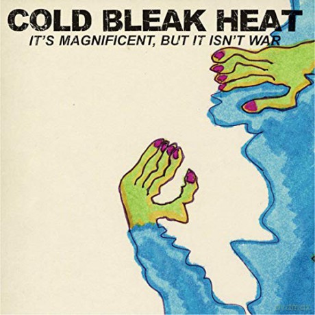Cold Bleak Heat: It S Magnificient But It Isn T War [CD]
