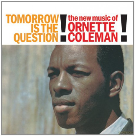 Coleman Ornette: Tomorrow Is The Question [Winyl]