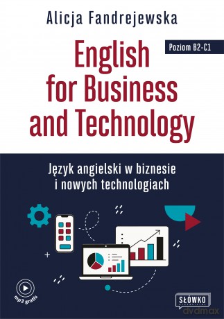 English for Business and Technology. Język angielski w biznesie i nowych technologiach - Alicja Fandrejewska [KSIĄŻKA]
