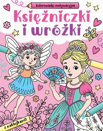 Księżniczki i wróżki. Kolorowanki motywacyjne - Opracowanie zbiorowe [KSIĄŻKA]