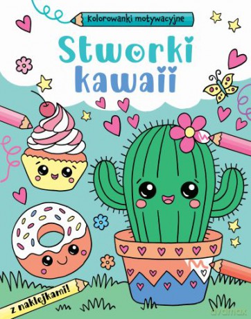 Stworki kawaii. Kolorowanki motywacyjne - Opracowanie zbiorowe [KSIĄŻKA]