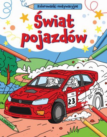 Świat pojazdów. Kolorowanki motywacyjne - Opracowanie zbiorowe [KSIĄŻKA]