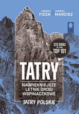 TATRY. Najpiękniejsze letnie drogi wspinaczkowe. Tatry Polskie - Andrzej Ficek, Andrzej Marcisz [KSIĄŻKA]