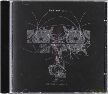 Corker Conboy: Radiant Idiot [CD]