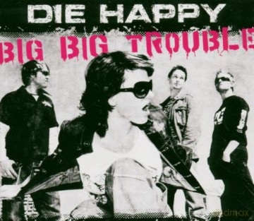 Die Happy: Big Big Trouble [CD]