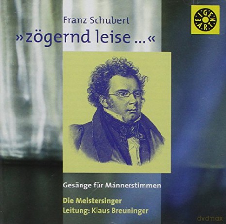 Die Meistersinger: Franz Schubert Zögernd Leise [CD]