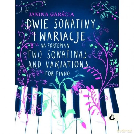 Dwie sonatiny i wariacje na fortepian - Janina Garścia [KSIĄŻKA]