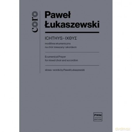 Ichthys - modlitwa ekumeniczna nuty na chór... - Paweł Łukaszewski [KSIĄŻKA]