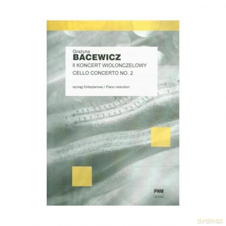 II Koncert wiolonczelowy wyciąg fortepianowy - Grażyna Bacewicz, Antoni Cofalik [KSIĄŻKA]