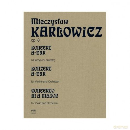 Koncert A-dur op. 8, t.V na skrzypce i orkiestrę - Mieczysław Karłowicz [KSIĄŻKA]