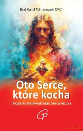 Oto Serce, które kocha - Kamil Tylmanowski [KSIĄŻKA]