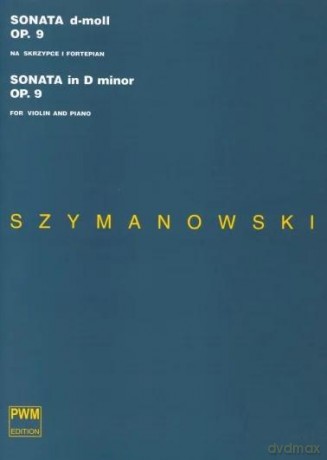 Sonata d-moll op. 9 na skrzypce i fortepian - Karol Szymanowski [KSIĄŻKA]