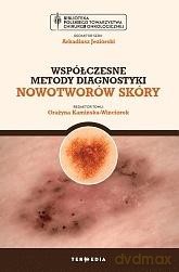 Współczesne metody diagnostyki nowotworów skóry - red. Grażyna Kamińska-Winciorek [KSIĄŻKA]