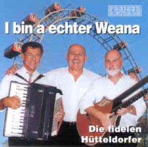 Fidelen Huettendorfer: I Bin A Echter Weana [CD]